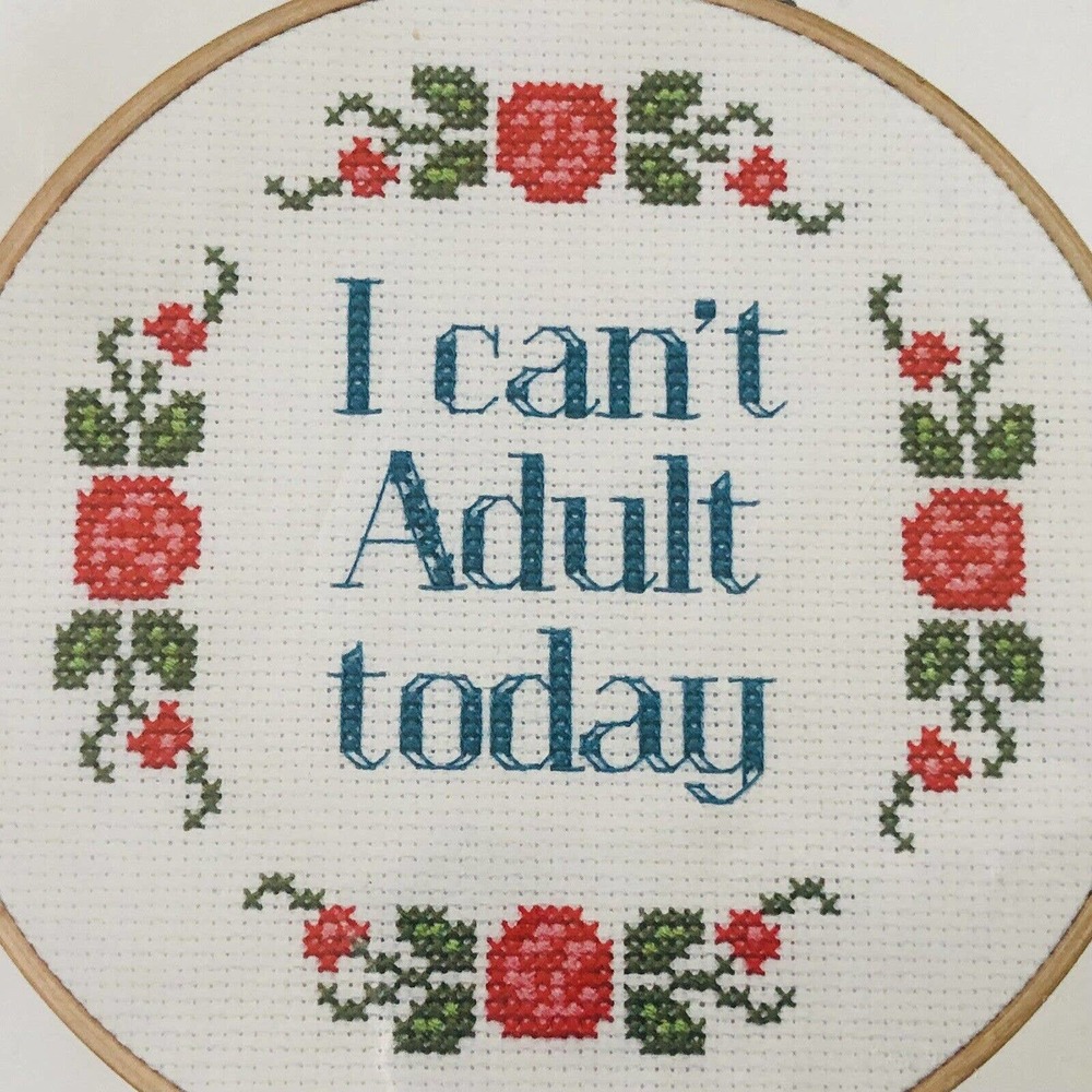 Counted Cross Stitch Kit I Can’t Adult Today Millennials Dimensions 6” Wood Hoop